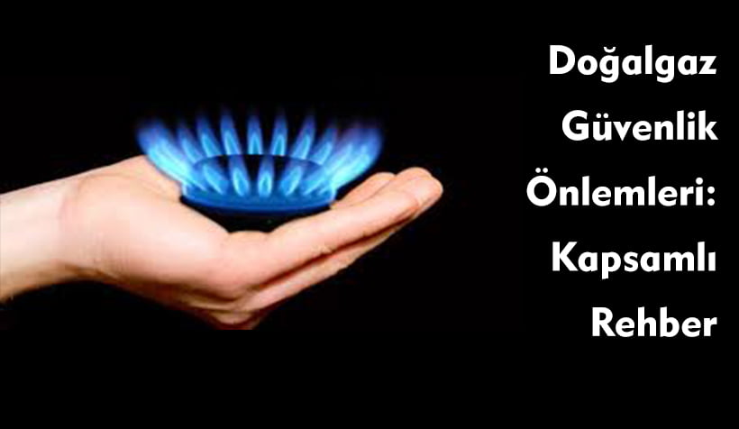 Doğalgaz Güvenlik Önlemleri: Kapsamlı Rehber 1 Doğalgaz Güvenlik Önlemleri: Kapsamlı Rehber